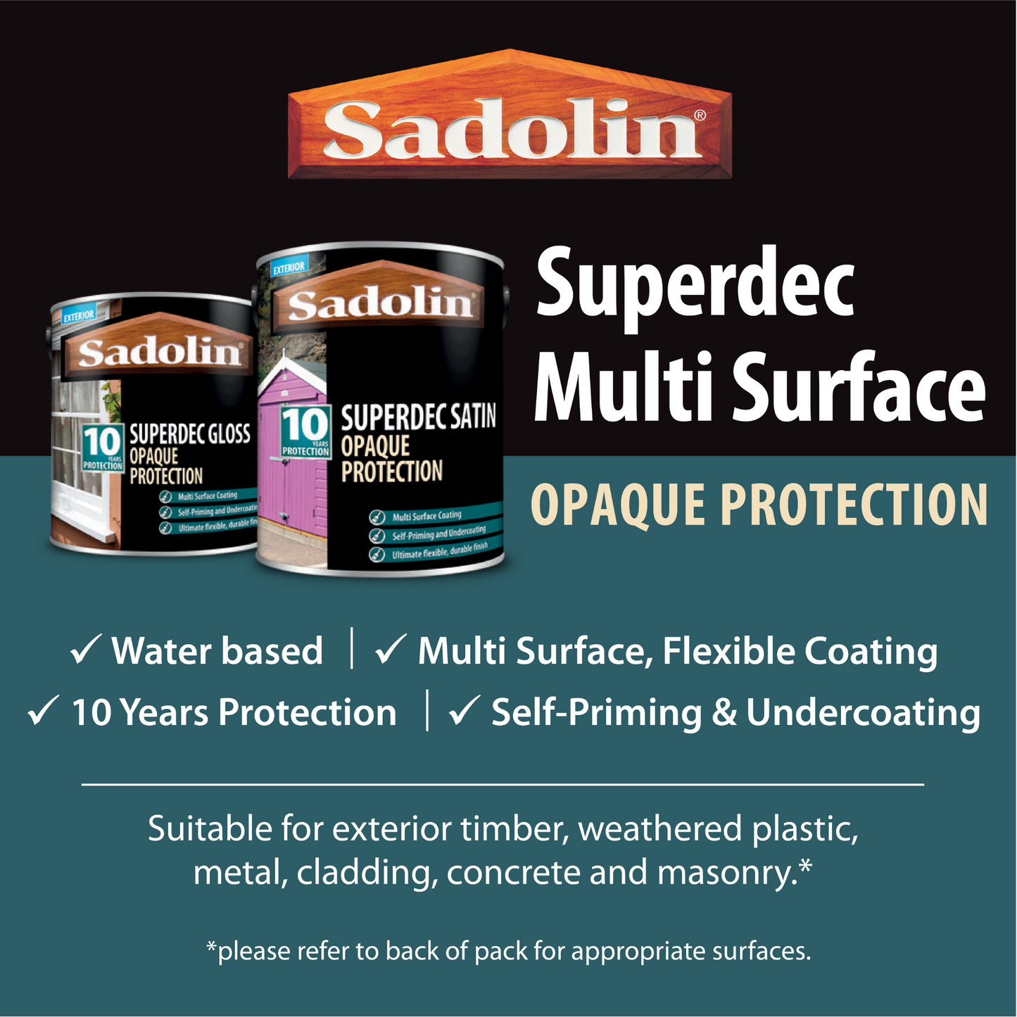 SADOLIN SUPERDEC OPAQUE MULTI-SURFACE PAINT TINTED COLOUR SATIN (WATER-BASED)